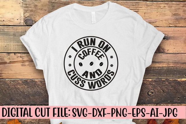 I Run On Coffee And Cuss Words SVG Cut File SVG Syaman 