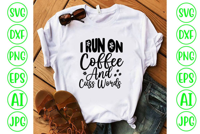 I Run On Coffee And Cuss Words SVG SVG Syaman 