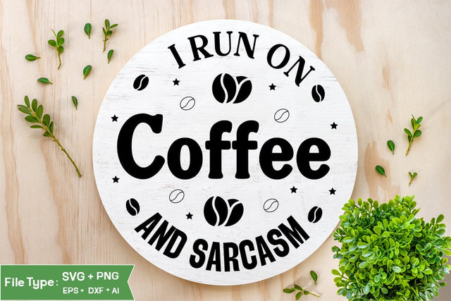 I Run On Coffee And Sarcasm Round Sign SVG, Coffee Round Sign SVG, SVGs,Quotes and Sayings,Food & Drink,On Sale, Print & Cut SVG DesignPlante 503 