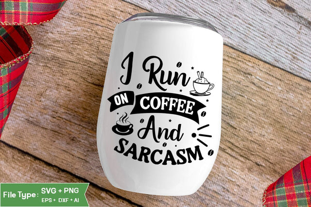 I Run On Coffee And Sarcasm SVG Cut File, Funny Coffee SVG Design, SVGs,Quotes and Sayings,Food & Drink,On Sale, Print & Cut SVG DesignPlante 503 