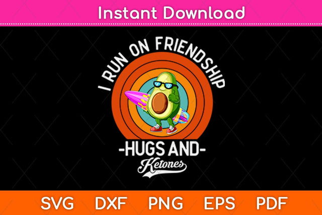 I Run On Friendship Hugs and Ketones Keto Diet Svg Design SVG artprintfile 
