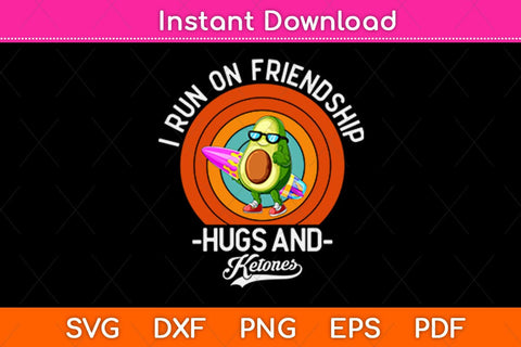 I Run On Friendship Hugs and Ketones Keto Diet Svg Design SVG artprintfile 