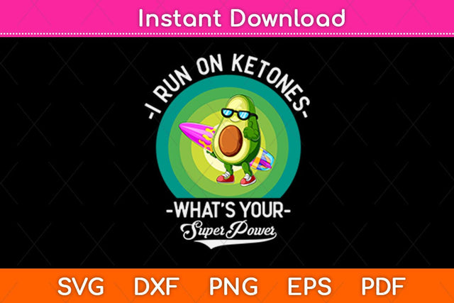 I Run On Ketones What’s Your Superpower Svg Design SVG artprintfile 