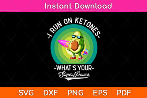 I Run On Ketones What’s Your Superpower Svg Design SVG artprintfile 