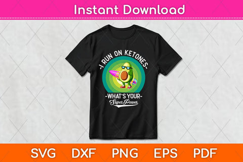 I Run On Ketones What’s Your Superpower Svg Design SVG artprintfile 