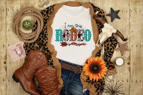 I Run This Rodeo - Western Sublimation Sublimation CraftLabSVG 