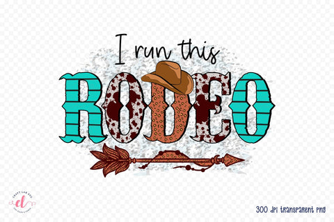I Run This Rodeo - Western Sublimation Sublimation CraftLabSVG 