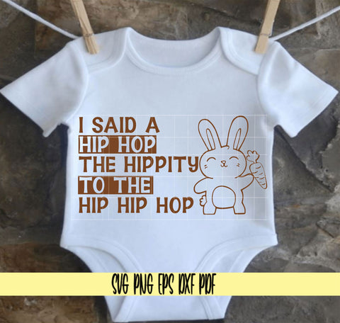 I said Hip Hop The Hippity To The Hip Hip Hop- Cute Easter Bunny Design -Digital Cut File for Cricut - SVG PNG PDF DXF EPS SVG DigitalDesigns365 