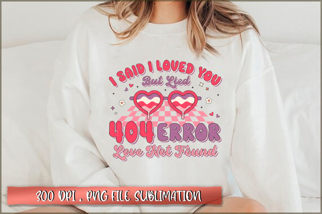 I said I loved you but lied 404 error love not found Sublimation SVG Shetara Begum 