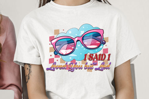 I said i loved you but lied PNG Design Sublimation Regulrcrative 