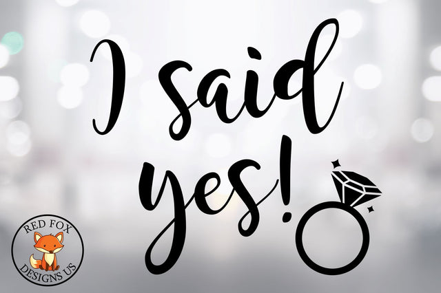 I Said Yes SVG, Wedding File SVG RedFoxDesignsUS 