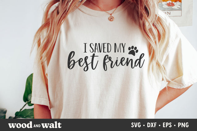 I Saved My Best Friend SVG | Pet SVG SVG Wood And Walt 