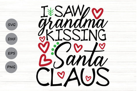 I Saw Grandma Kissing Santa Claus| Funny Christmas SVG Cutting Files. SVG CosmosFineArt 