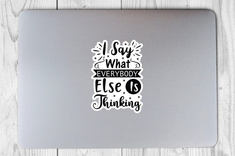 I Say What Everybody Else Is Thinking SVG Angelina750 