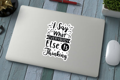 I Say What Everybody Else Is Thinking SVG Angelina750 