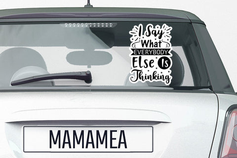 I Say What Everybody Else Is Thinking SVG Angelina750 