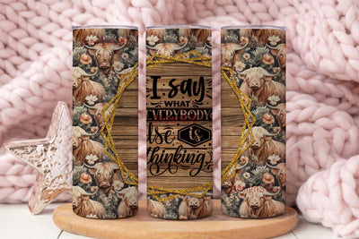 I say what everybody is thinking 20 oz skinny tumbler sublimation design Highland cow Funny digital PNG Straight wrap Waterslide download Sublimation DesignSVG 
