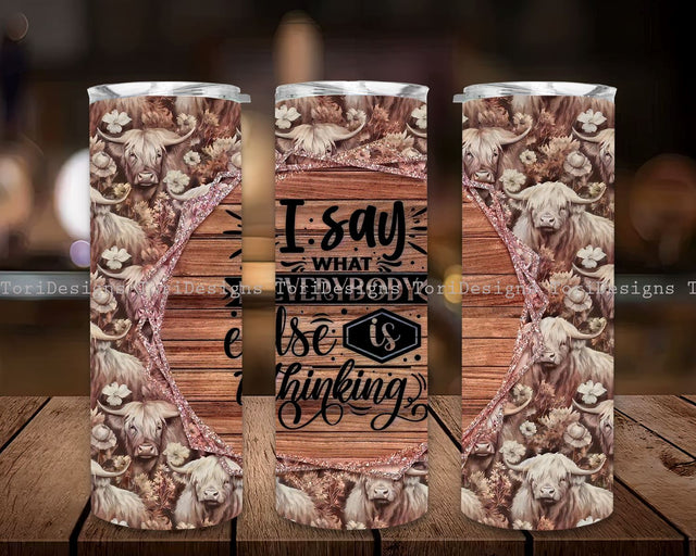 I say what everybody is thinking 20 oz skinny tumbler sublimation design Highland cow Funny digital PNG Straight wrap Waterslide download Sublimation ToriDesigns 