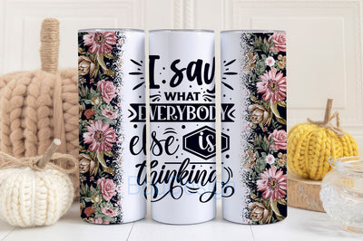 I Say What Everyone Else Is Thinking 20 oz Skinny Tumbler Sublimation Design Digital Download PNG Instant DIGITAL, Funny Tumbler Wrap Sublimation BouDesign 