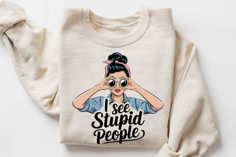I see stupid people Sublimation Design Sublimation Regulrcrative 