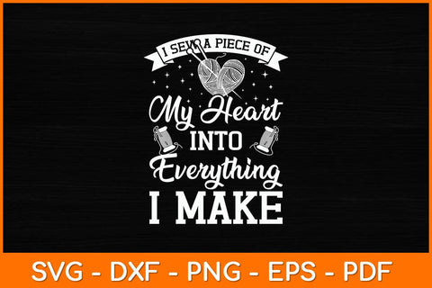 I Sew A Piece Of My Heart Into Everything I Make Svg File SVG artprintfile 