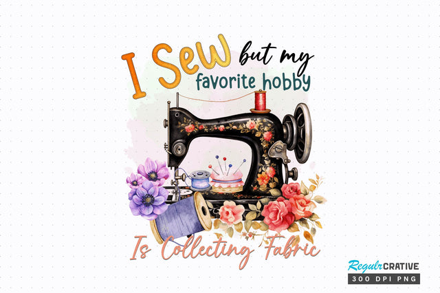 I sew but my favorite hobby is collecting Sublimation Design Sublimation Regulrcrative 