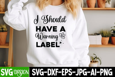 I Should Have a Warning Label Sarcastic Cut Files,Funny SVG bundle, sarcastic quotes svg SVG BlackCatsMedia 