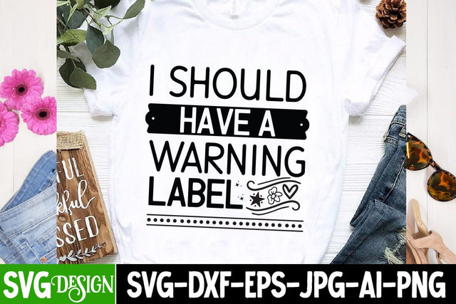 I Should Have a Warning Label Sarcastic,Sarcastic Cut Files,Funny SVG bundle, sarcastic quotes svg SVG BlackCatsMedia 