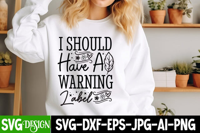 I Should Have a Warning Label Sarcastic,Sarcastic Cut Files,Funny SVG bundle, sarcastic quotes svg SVG BlackCatsMedia 