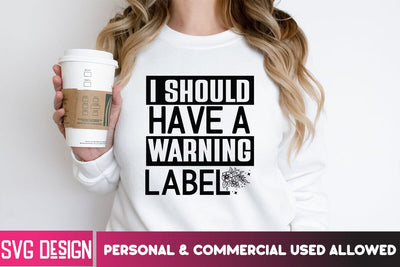 I Should Have a Warning Label SVG Cut File, I Should Have a Warning Label SVG Design, Sarcastic svg,Sarcastic SVG Bundle, Funny SVG Cut Files,Sarcastic,Sarcastic Cut Files,Funny SVG bundle, sarcastic quotes svg SVG BlackCatsMedia 