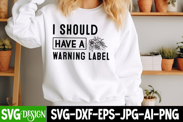 I Should Have a Warning Label SVG Design, Sarcastic Cut Files,Funny SVG bundle, sarcastic quotes svg SVG BlackCatsMedia 