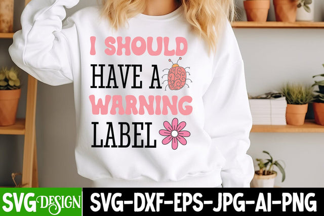 I Should Have a Warning Label SVG Design,I Should Have a Warning Label Sublimation,Sarcastic svg Design,Sarcastic svg,Kindness svg design,Sarcastic svg Cut Files SVG BlackCatsMedia 