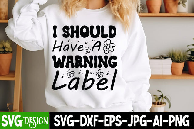 I Should Have a Warning Label SVG Design,Sarcastic Shirt Design,Sarcastic SVG Design,Sarcastic Cut Files,Funny SVG bundle, sarcastic quotes svg SVG BlackCatsMedia 