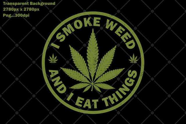 I Smoke Weed and I Eat Things Sublimation Karma Genie Graphics 