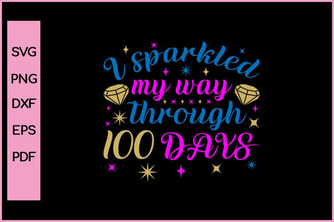 I sparkle my day through 100 days 100th days of school T-Shirt SVG PNG Cut File SVG SVG Print File 
