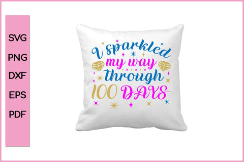 I sparkle my day through 100 days 100th days of school T-Shirt SVG PNG Cut File SVG SVG Print File 