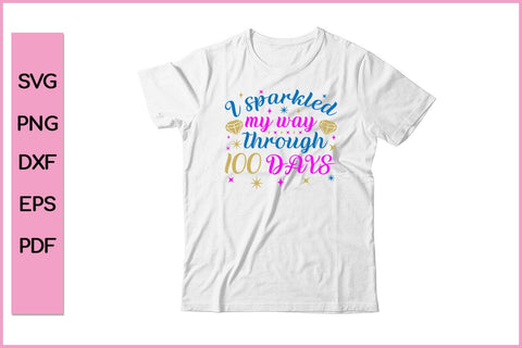 I sparkle my day through 100 days 100th days of school T-Shirt SVG PNG Cut File SVG SVG Print File 