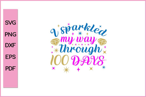 I sparkle my day through 100 days 100th days of school T-Shirt SVG PNG Cut File SVG SVG Print File 