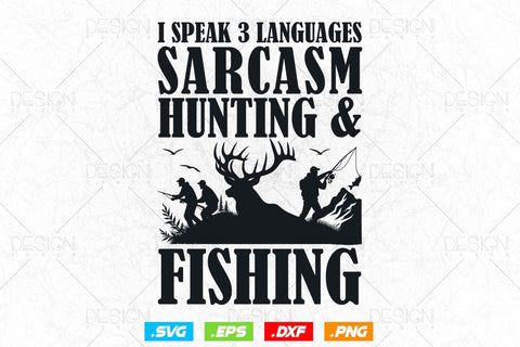 I Speak 3 Languages Sarcasm Hunting and Fishing SVG Png, Fathers Day svg, Fishing svg, Deer Hunting svg, WildLife Svg, Svg Files For Cricut SVG DesignDestine 