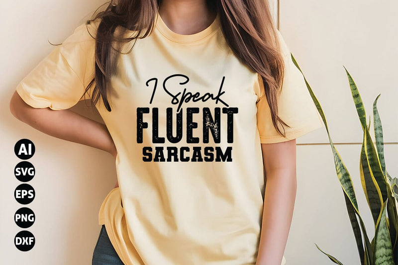 I Speak Fluent Sarcasm Svg, Funny Sarcastic Svg SVG shah alam 