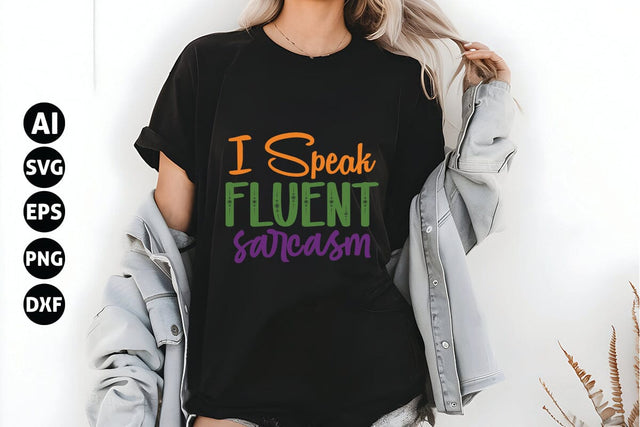 I Speak Fluent Sarcasm Svg, Funny Sarcastic Svg SVG shah alam 