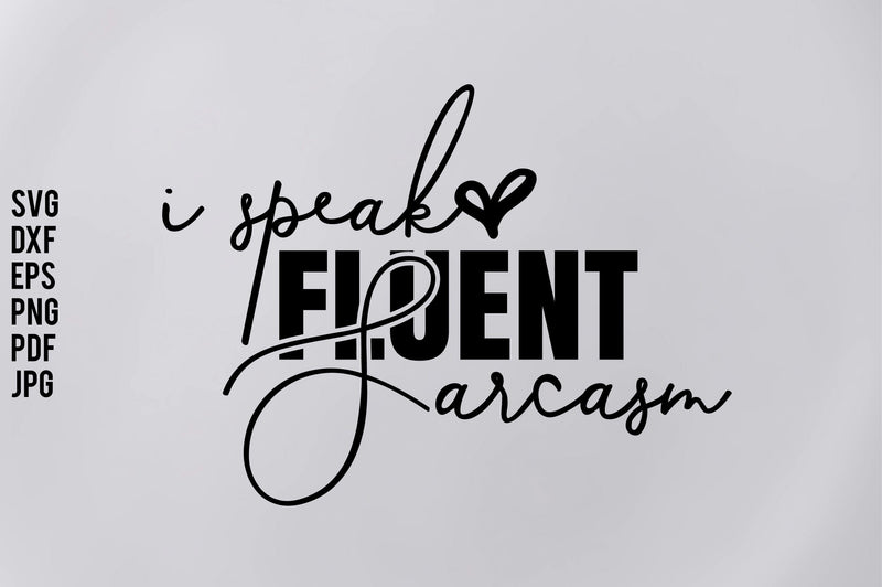 I Speak Fluent Sarcasm SVG orpitasn 