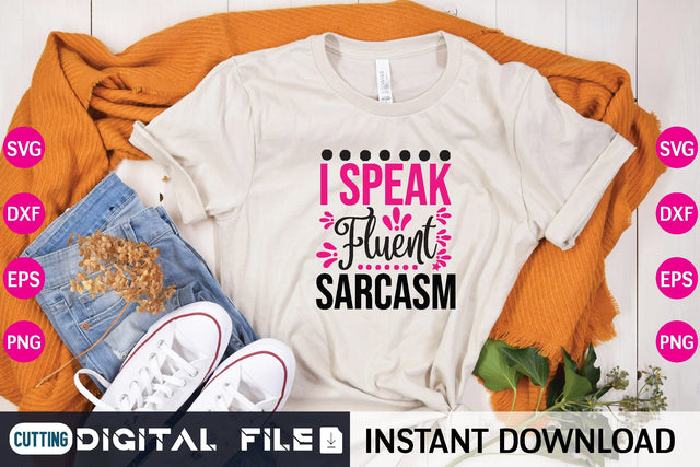 I Speak Fluent Sarcasm Svg SVG designer krishna 