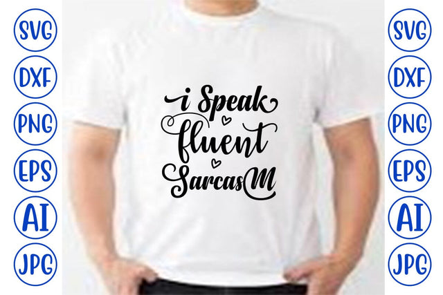 I Speak Fluent Sarcasm SVG SVG Syaman 