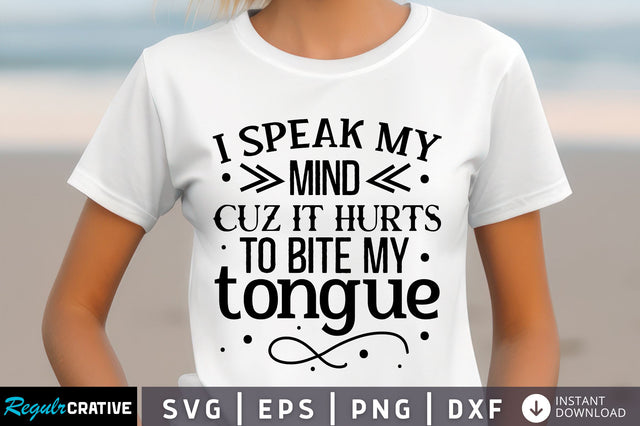 I speak my mind cuz it hurts Svg Design SVG Regulrcrative 
