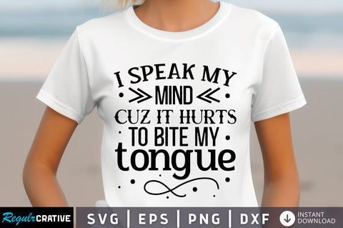 I speak my mind cuz it hurts Svg Design SVG Regulrcrative 