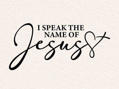 I Speak The Name Of Jesus SVG, Christian Svg, Religious Svg, Faith Svg, Jesus Svg, The Name Of Jesus Svg, Scripture Svg, Worthy Svg SVG DesignDestine 