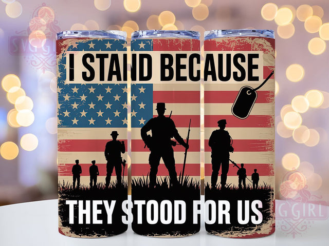 I Stand Because 20oz Tumbler, I Stand Because Quote, Patriotic Tumbler Wrap, Sublimation Design, 20oz Tumbler, Military Tribute, American Pride Sublimation SvggirlplusArt 