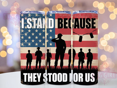 I Stand Because 20oz Tumbler, I Stand Because Quote, Patriotic Tumbler Wrap, Sublimation Design, 20oz Tumbler, Military Tribute, American Pride Sublimation SvggirlplusArt 