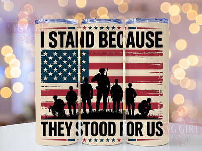 I Stand Because 20oz Tumbler, I Stand Because Quote, Patriotic Tumbler Wrap, Sublimation Design, 20oz Tumbler, Military Tribute, American Pride Sublimation SvggirlplusArt 